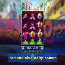 fortune hive daily combo